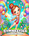 Gymnastics Coloring Book: Beautiful and Cute Gymnast Designs to Color for Young Girls by Camely R. Divine