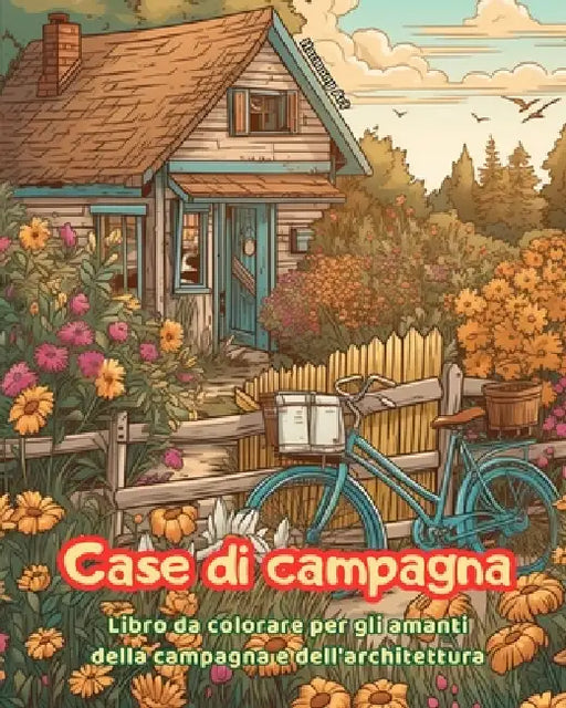 Case di campagna Libro da colorare per gli amanti della campagna e dell'architettura Disegni creativi per il relax: Case da sogno in bellissimi paesag by Harmony Art
