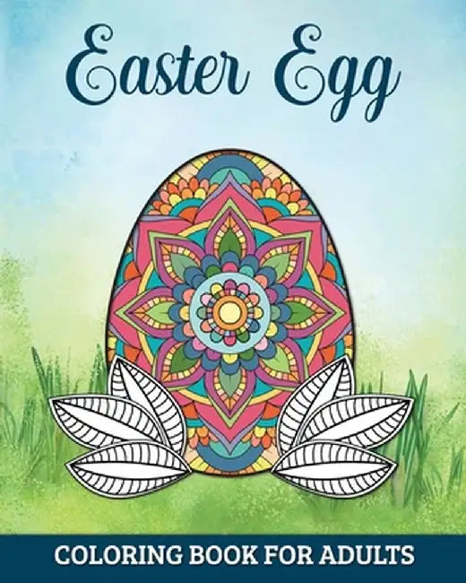 Easter Egg Coloring Book for Adults: 60 Detailed Mandalas for Anxiety Relief and Relaxation by Marc Harrett