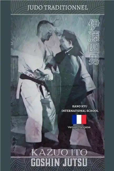 Kazuo Ito Goshin Jutsu - Judo Traditionnel (française) by Kano Ryu