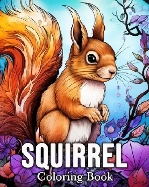 Squirrel Coloring book: 50 Cute Images for Stress Relief and Relaxation by Mandykfm Bb