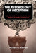 The Psychology of Deception: Analysis of Deception Techniques, from Everyday Dishonesty to Big Scams by Kaspar, Richard J.