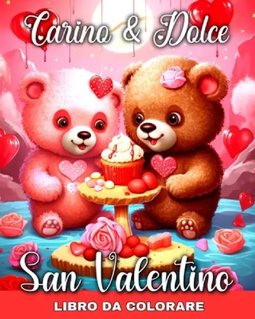 Carino e Dolce - San Valentino Libro da Colorare: Pagine da Colorare Disegni di Animali Carini, Scene d'Amorel, Fiori, Altro Anco by Lucy Riley