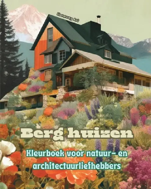 Berg huizen Kleurboek voor natuur- en architectuurliefhebbers Geweldige ontwerpen voor totale ontspanning: Droomhuizen in een prachtig berglandschap o by Harmony Art