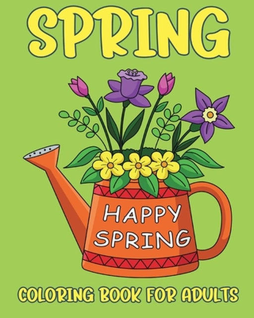 Spring Coloring Book for Adults: Pages for Stress Relief and Relaxation with Large Print by Yunaizar88