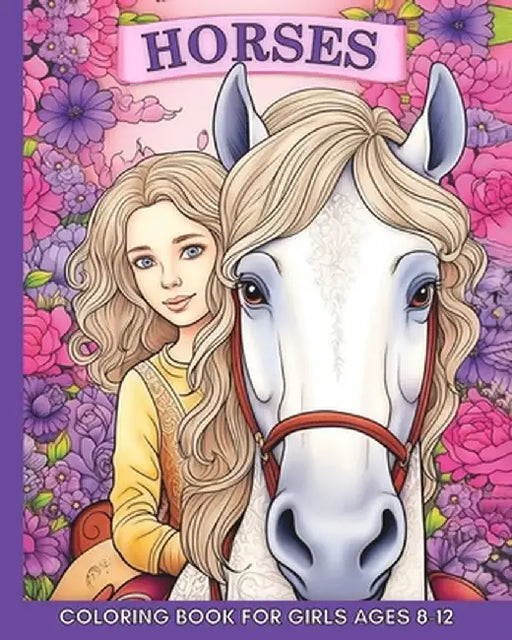 Horse Coloring Book for Girls Ages 8-12: 60 Cute and Easy Images to Color for Teens by Marc Harrett
