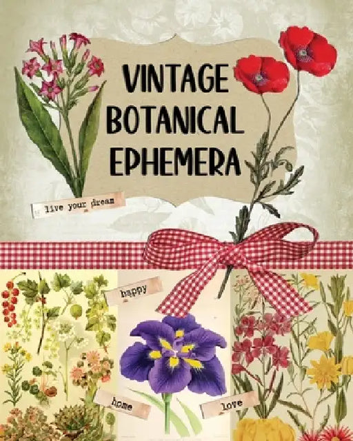 Vintage Botanical Ephemera: Over 190 Images for Scrapbooking, Junk Journals, Decoupage or Collage Art by Marc Harrett