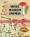 Vintage Mushroom Ephemera Collection: Over 170 Images for Scrapbooking, Junk Journals, Decoupage or Collage Art by Marc Harrett