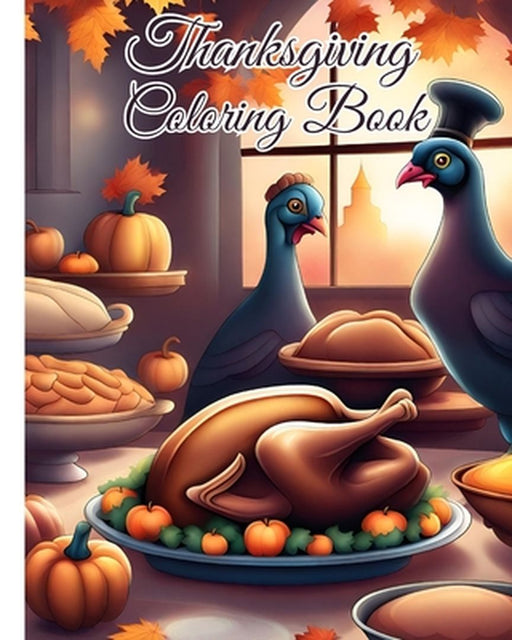 Thanksgiving Coloring Book For Teens: Unique Turkey Design Thanksgiving Dinner, Calming and Relaxing Coloring Book by Thy Nguyen