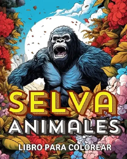 Libro para Colorear de Animales de la Selva: Increíble Animal Salvaje en Flores Páginas para Colorear con Animales by Louis Wagner
