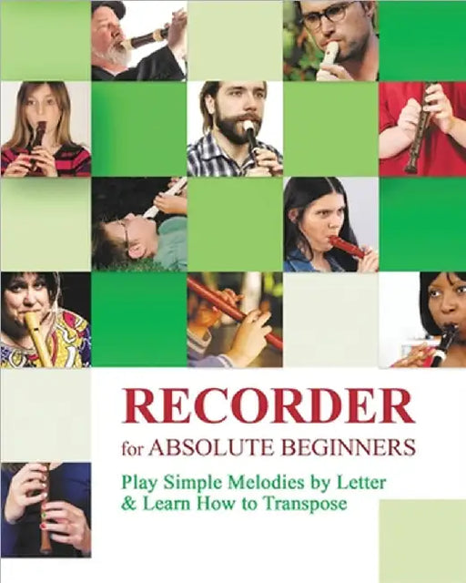 Recorder for Absolute Beginners: Play Simple Melodies by Letter by Helen Winter