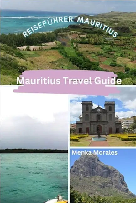 Mauritius Travel Guide: Reiseführer Mauritius by Morales, Menka