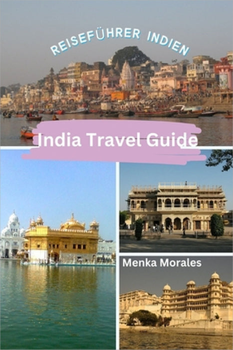 India Travel Guide: Reiseführer Indien by Menka Morales