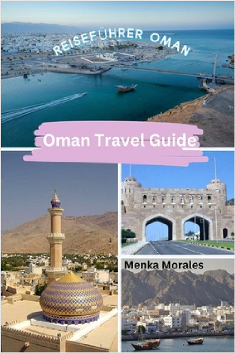 Oman Travel Guide: Reiseführer Oman by Menka Morales
