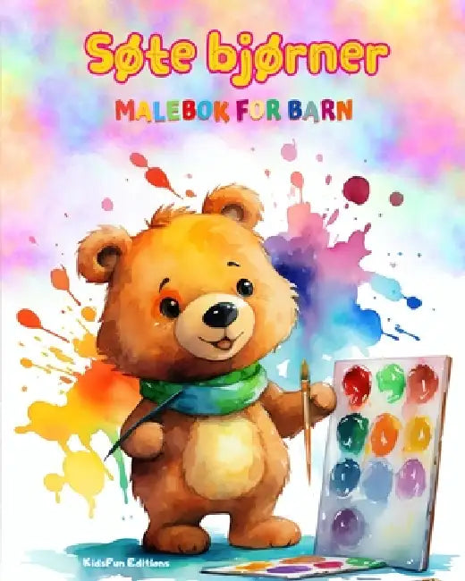 Søte bjørner - Malebok for barn - Kreative og morsomme scener med glade bjørner: Sjarmerende tegninger som oppmuntrer til kreativitet og moro for barn by Kidsfun Editions
