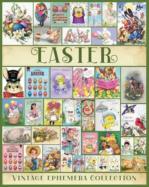 Easter Vintage Ephemera Collection: Over 200 Easter Images for Junk Journals, Scrapbooking, Collage, Decoupage by Valery D. Walter