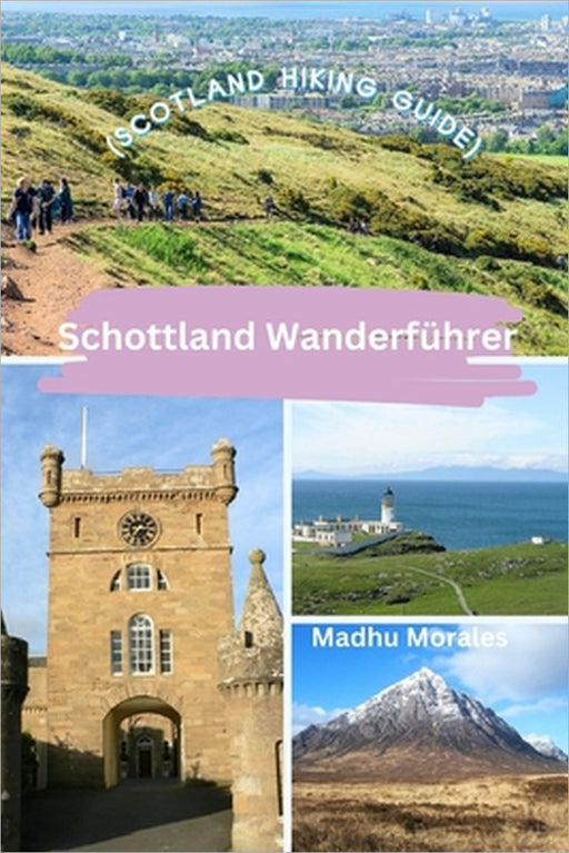 Schottland Wanderführer (Scotland Hiking Guide) by Madhu Morales