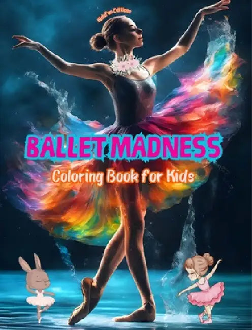 Ballet Madness - Coloring Book for Kids - Creative and Cheerful Illustrations to Promote Dance: Amusing Collection of Adorable Ballet Scenes for Kids by Kidsfun Editions