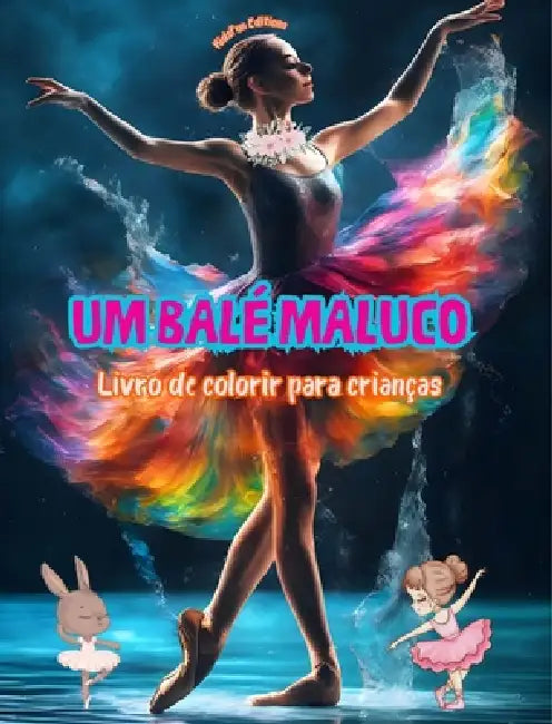 Um balé maluco - Livro de colorir para crianças - Ilustrações criativas e alegres para promover a dança: Coleção divertida de adoráveis cenas de balé by Kidsfun Editions