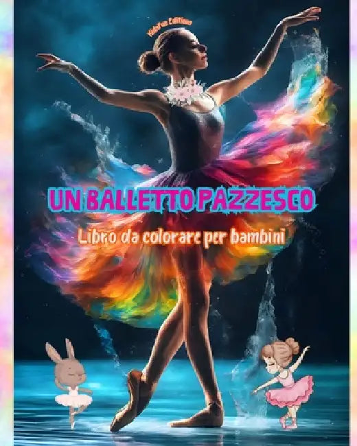 Un balletto pazzesco - Libro da colorare per bambini - Illustrazioni creative e allegre per promuovere la danza: Divertente raccolta di adorabili scen by Kidsfun Editions