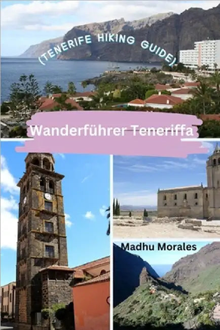 Wanderführer Teneriffa (Tenerife Hiking Guide) by Morales, Madhu