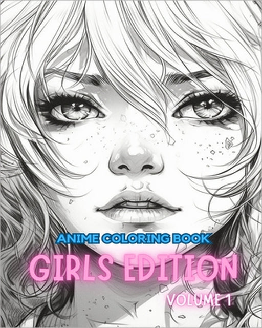 Anime Coloring Book GIRLS EDITION VOLUME 1: Manga Art & Anime Enthusiasts Stress Relief Adult Coloring by Adult Coloring Books
