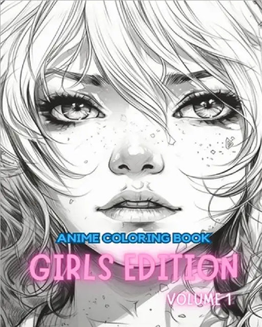 Anime Coloring Book GIRLS EDITION VOLUME 1: Manga Art & Anime Enthusiasts Stress Relief Adult Coloring by Adult Coloring Books