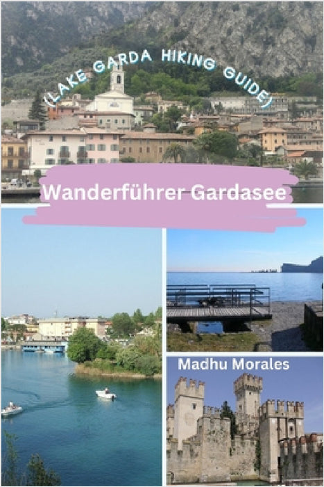 Wanderführer Gardasee (Lake Garda Hiking Guide) by Madhu Morales