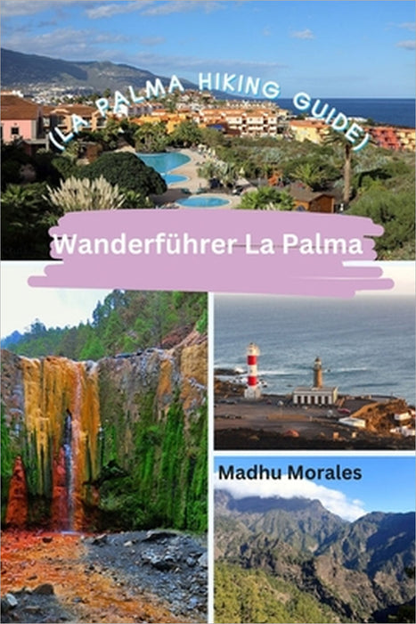 Wanderführer La Palma (La Palma Hiking Guide) by Madhu Morales