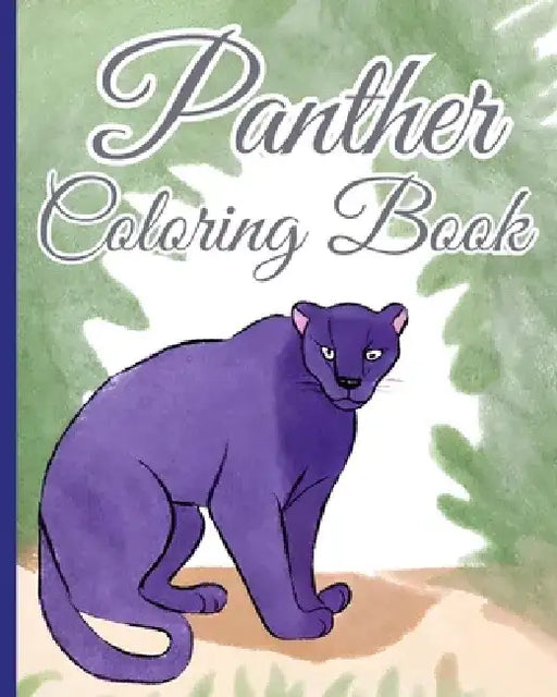 Panther Coloring Book For Girls, Boys: Adult and Kids Coloring Books for Jungle Animals Lovers, Amazing Panthers Book by Thy Nguyen