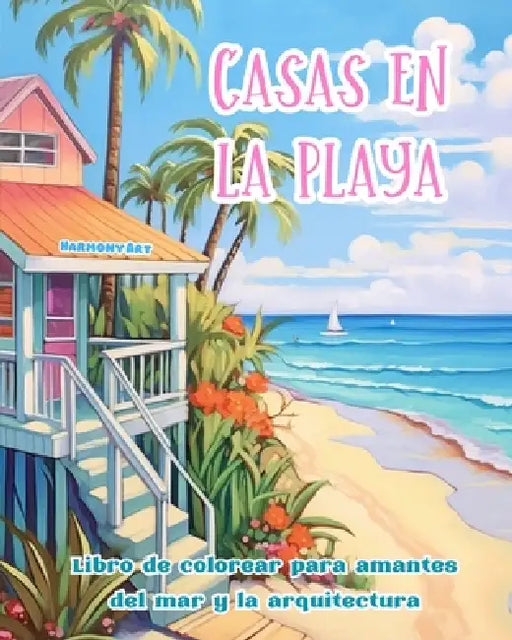 Casas en la playa Libro de colorear para amantes del mar y la arquitectura Diseños creativos para relajarse: Edificios de ensueño en la costa para fom by Harmony Art