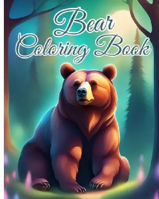 Bear Coloring Book For Kids: Coloring Book with Bear For Children, Collection Of 28 Cute Bear Coloring Pages by Thy Nguyen