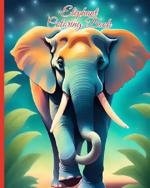 Elephant Coloring Book: Kids Beautiful Elephants Designs for Stress Relief and Relaxation by Thy Nguyen