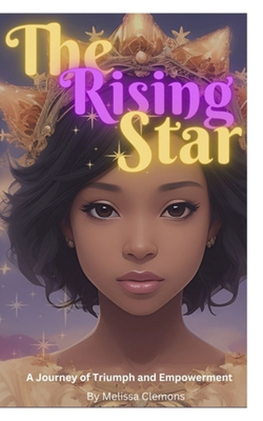 The Rising Star: A Journey of Triumph and Empowerment by Melissa S. Clemons
