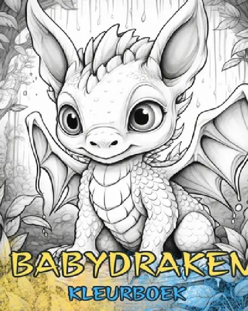 BABY DRAKEN Kleurboek: Leuke ontwerpen voor kinderen en volwassenen om te kleuren en te genieten. by Baby Dragons Coloring Books
