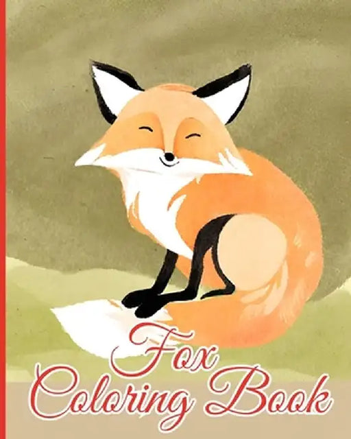 Fox Coloring Book For Kids: Realm of Foxes Coloring Book, Cute Foxes Designs to Color for Creativity by Thy Nguyen