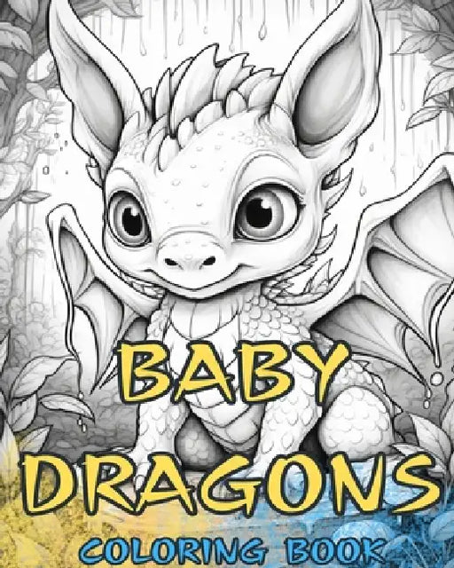 BABY-DRACHEN-Malbuch: Niedliche Designs für Kinder und Erwachsene zum Ausmalen und Genießen. by Baby Dragons Coloring Books