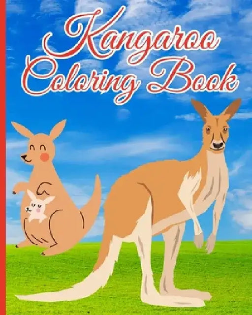 Kangaroo Coloring Book For Kids: Super Fun and Simple Designs of Kangaroo for Children and Toddlers by Thy Nguyen