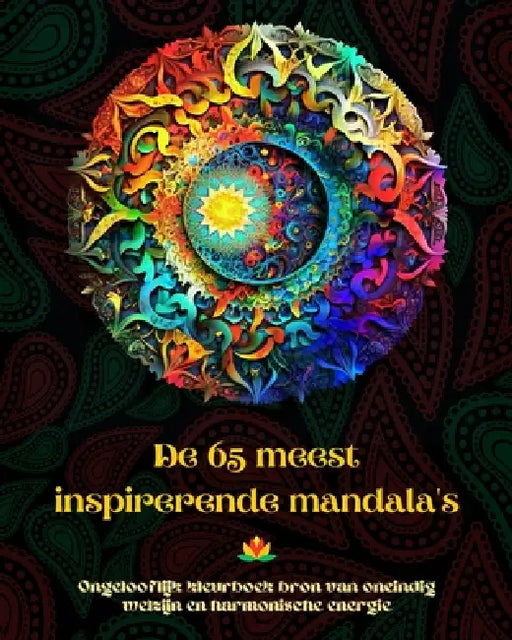 De 65 meest inspirerende mandala's - Ongelooflijk kleurboek bron van oneindig welzijn en harmonische energie: Zelfhulp kunst hulpmiddel voor volledige by Peaceful Ocean Art Editions