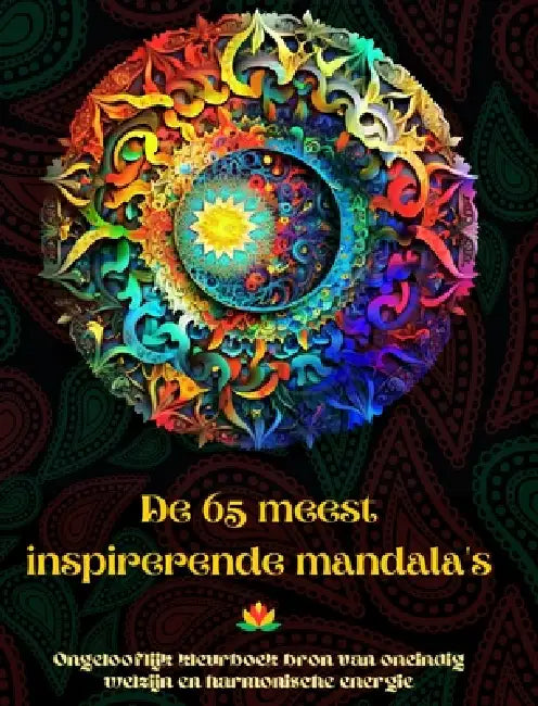 De 65 meest inspirerende mandala's - Ongelooflijk kleurboek bron van oneindig welzijn en harmonische energie: Zelfhulp kunst hulpmiddel voor volledige by Peaceful Ocean Art Editions