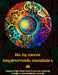 De 65 meest inspirerende mandala's - Ongelooflijk kleurboek bron van oneindig welzijn en harmonische energie: Zelfhulp kunst hulpmiddel voor volledige by Peaceful Ocean Art Editions