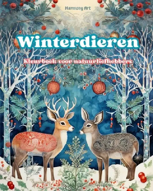 Winterdieren - Kleurboek voor natuurliefhebbers - Creatieve en ontspannende scènes uit de dierenwereld: Een verzameling krachtige ontwerpen die het wi by Harmony Art