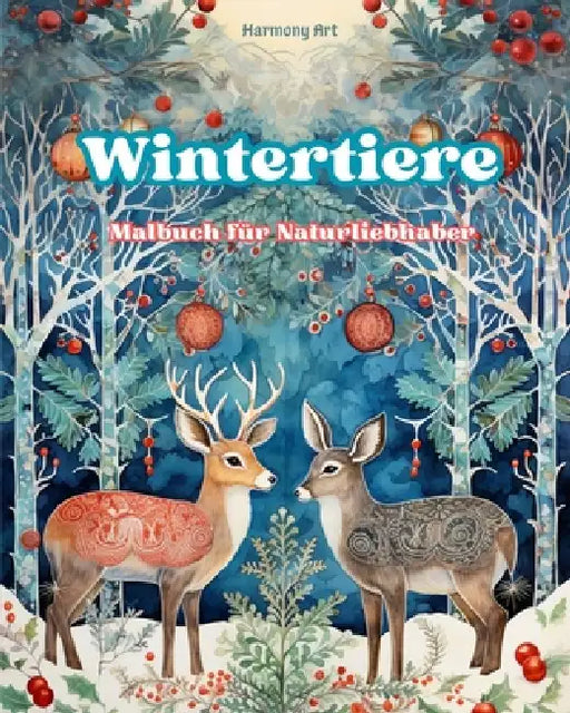 Wintertiere - Malbuch für Naturliebhaber - Kreative und entspannende Szenen aus der Tierwelt: Eine Kollektion kraftvoller Designs, die das Tierleben i by Harmony Art