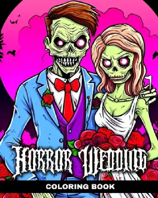 Horror Wedding Coloring Book: Wedding Coloring Pages with Creepy Bride, Groom and Strange Love Designs by Regina Peay