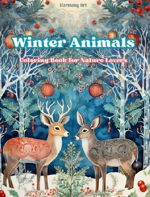 Winter Animals - Coloring Book for Nature Lovers - Creative and Relaxing Scenes from the Animal World: A Collection of Powerful Designs Celebrating An by Harmony Art