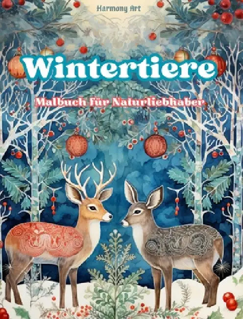 Wintertiere - Malbuch für Naturliebhaber - Kreative und entspannende Szenen aus der Tierwelt: Eine Kollektion kraftvoller Designs, die das Tierleben i by Harmony Art