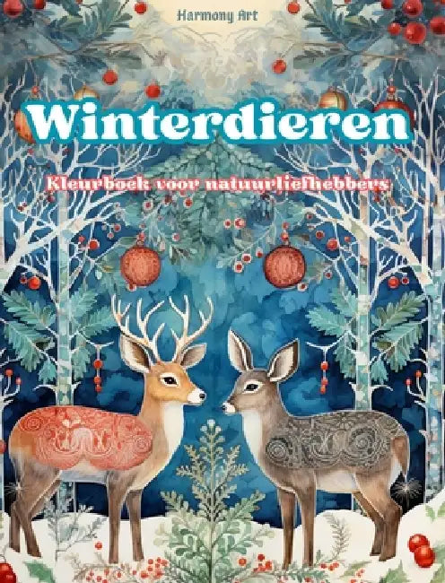 Winterdieren - Kleurboek voor natuurliefhebbers - Creatieve en ontspannende scènes uit de dierenwereld: Een verzameling krachtige ontwerpen die het wi by Harmony Art