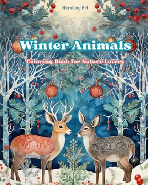 Winter Animals - Coloring Book for Nature Lovers - Creative and Relaxing Scenes from the Animal World: A Collection of Powerful Designs Celebrating An by Harmony Art