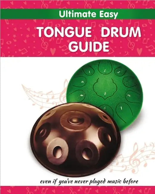Ultimate Easy Tongue Drum Guide: Even if you've never played music before by Helen Winter