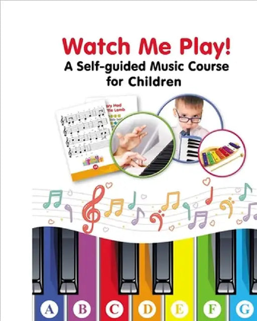 Watch Me Play! A Self-guided Music Course for Children: Easy-to-Play Sheet Music by Helen Winter